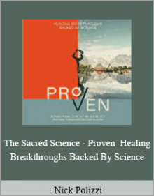 Nick Polizzi - The Sacred Science - Proven Healing Breakthroughs Backed By Science.