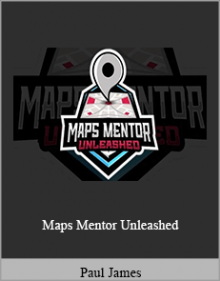 Paul James - Maps Mentor Unleashed.