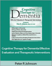 Peter R Johnson - Cognitive Therapy for Dementia Effective Evaluation and Therapeutic Interventions.