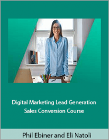 Phil Ebiner and Eli Natoli - Digital Marketing Lead Generation and Sales Conversion Course.