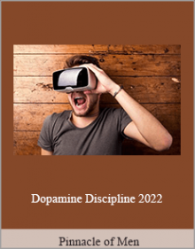 Pinnacle of Men - Dopamine Discipline 2022.