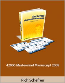 Rich Schefren - 42000 Mastermind Manuscript 2008.