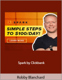 Robby Blanchard - Spark by Clickbank.Robby Blanchard - Spark by Clickbank.