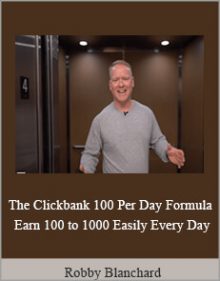 Robby Blanchard - The Clickbank 100 Per Day Formula - Earn 100 to 1000 Easily Every Day.Robby Blanchard - The Clickbank 100 Per Day Formula - Earn 100 to 1000 Easily Every Day.