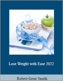 Robert Gene Smith - Lose Weight with Ease 2022.