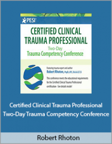 Robert Rhoton - Certified Clinical Trauma Professional Two-Day Trauma Competency Conference.