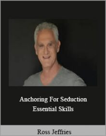 Ross Jeffries - Anchoring For Seduction - Essential Skills