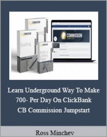 Ross Minchev - Learn Underground Way To Make 700- Per Day On ClickBank - CB Commission Jumpstart.