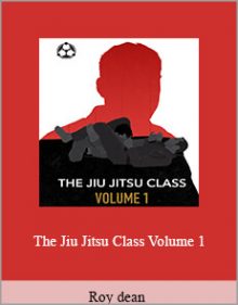 Roy dean - The Jiu Jitsu Class Volume 1.