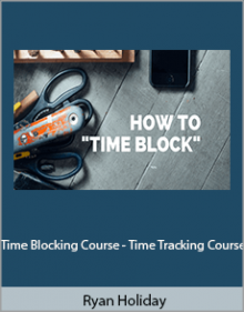 Ryan Holiday - Time Blocking Course - Time Tracking Course.