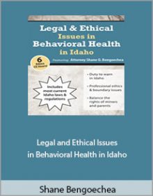 Shane Bengoechea - Legal and Ethical Issues in Behavioral Health in Idaho.