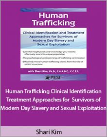 Shari Kim - Human Trafficking Clinical Identification and Treatment Approaches for Survivors of Modern Day Slavery and Sexual Exploitation.Shari Kim - Human Trafficking Clinical Identification and Treatment Approaches for Survivors of Modern Day Slavery and Sexual Exploitation.