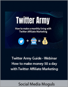 Social Media Moguls - Twitter Army Guide - Webinar How to make money 50 a day with Twitter Affiliate Marketing.