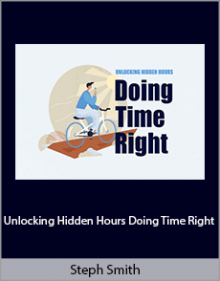 Steph Smith - Unlocking Hidden Hours Doing Time Right.