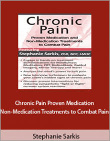 Stephanie Sarkis - Chronic Pain Proven Medication and Non-Medication Treatments to Combat Pain.Stephanie Sarkis - Chronic Pain Proven Medication and Non-Medication Treatments to Combat Pain.