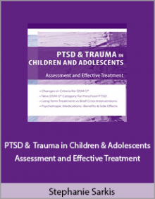 Stephanie Sarkis - PTSD and Trauma in Children and Adolescents Assessment and Effective Treatment.Stephanie Sarkis - PTSD and Trauma in Children and Adolescents Assessment and Effective Treatment.