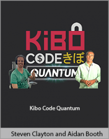 Steven Clayton and Aidan Booth - Kibo Code Quantum.Steven Clayton and Aidan Booth - Kibo Code Quantum.