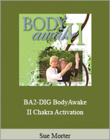 Sue Morter - BA2-DIG BodyAwake II Chakra Activation.Sue Morter - BA2-DIG BodyAwake II Chakra Activation.