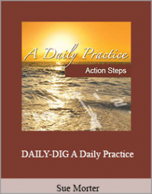 Sue Morter - DAILY-DIG A Daily Practice.