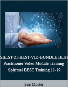 Sue Morter - SBEST-21-BEST-VID-BUNDLE BEST Practitioner Video Module Training and Spiritual BEST Training 11-19.