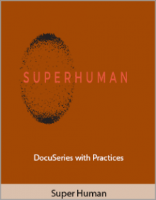 Super Human - DocuSeries with Practices.