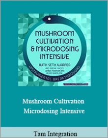 Tam Integration - Mushroom Cultivation and Microdosing Intensive.