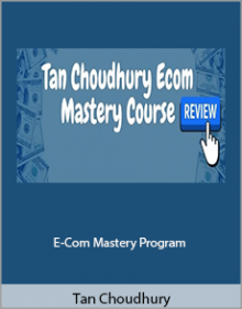 Tan Choudhury - E-Com Mastery Program.