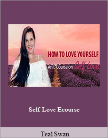 Teal Swan - Self-Love Ecourse.