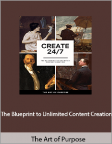 The Art of Purpose - The Blueprint to Unlimited Content Creation.