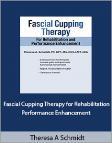 Theresa A Schmidt - Fascial Cupping Therapy for Rehabilitation and Performance Enhancement.Theresa A Schmidt - Fascial Cupping Therapy for Rehabilitation and Performance Enhancement.