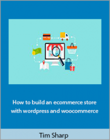 Tim Sharp - How to build an ecommerce store with wordpress and woocommerce.