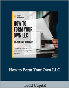 Todd Capital - How to Form Your Own LLC.