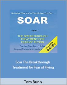 Tom Bunn - Soar The Breakthrough Treatment for Fear of Flying.