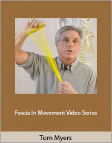 Tom Myers - Fascia In Movement Video Series.Tom Myers - Fascia In Movement Video Series.