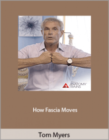 Tom Myers - How Fascia Moves.