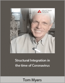 Tom Myers - Structural Integration in the time of Coronavirus.