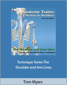 Tom Myers - Technique Series The Shoulder and Arm Lines.