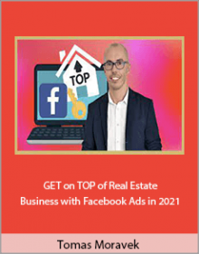 Tomas Moravek - GET on TOP of Real Estate Business with Facebook Ads in 2021.Tomas Moravek - GET on TOP of Real Estate Business with Facebook Ads in 2021.