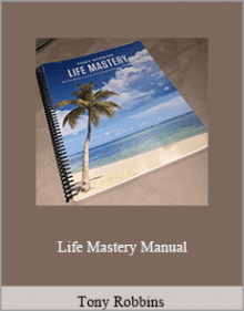 Tony Robbins - Life Mastery Manual.