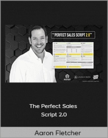 Aaron Fletcher - The Perfect Sales Script 2.0.