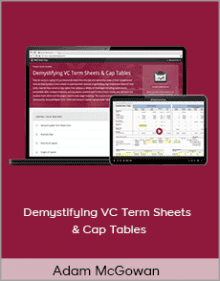 Adam McGowan - Demystifying VC Term Sheets and Cap Tables.