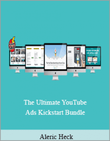 Aleric Heck - The Ultimate YouTube Ads Kickstart Bundle.