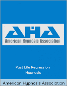 American Hypnosis Association - Past Life Regression Hypnosis.