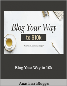 Anastasia Blogger - Blog Your Way to 10k.