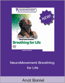 Anat Baniel - NeuroMovement Breathing for Life.