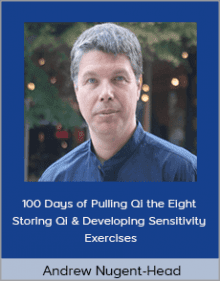 Andrew Nugent-Head - 100 Days of Pulling Qi the Eight Storing Qi and Developing Sensitivity Exercises.