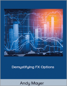 Andy Mayer - Demystifying FX Options.