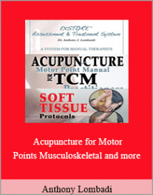 Anthony Lombadi - Acupuncture for Motor Points Musculoskeletal and more.