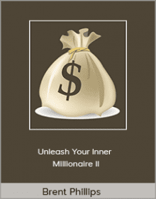 Brent Phillips - Unleash Your Inner Millionaire II.'