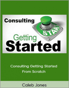 Caleb Jones - Consulting Getting Started From Scratch.